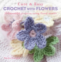 Cute & Easy Crochet with Flowers by Nicki Trench
